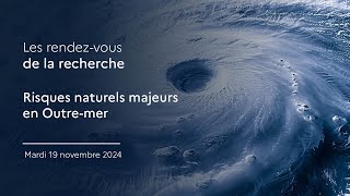 Les rendez-vous de la recherche - Risques naturels majeurs en Outre-mer