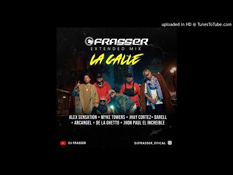 Alex Sensation Ft Myke Towers, Jhay Cortez, Arcangel, De La Ghetto & Darell - La Calle (Dj Frasser E