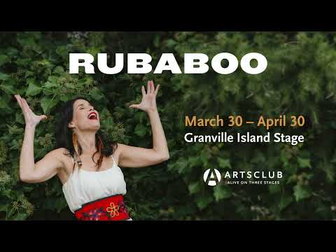 Spring arrives at the Arts Club and Granville Island with Rubaboo!
