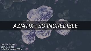 AZIATIX - So Incredible [ENG SUB] [LYRICS]