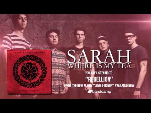 Sarah Where Is My Tea - Rebellion