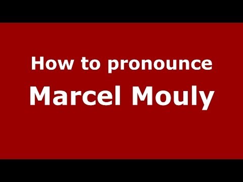 How to pronounce Marcel Mouly (French/France) - PronounceNames.com