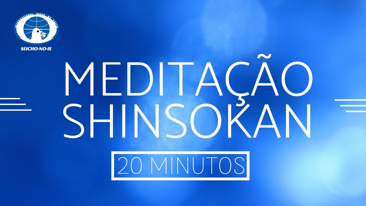 20 minutos de prática da Meditação Shinsokan