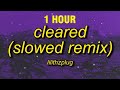 [1 HOUR] lilithzplug - cleared - remix (slowed) [lyrics]