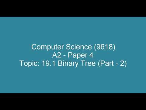 Binary Tree Part 1 | A Level Computer Science 9618 | Paper 4 Practical