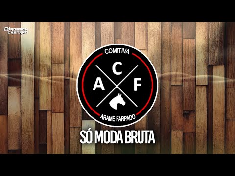 COMITIVA ARAME FARPADO - SÓ MODA BRUTA modão