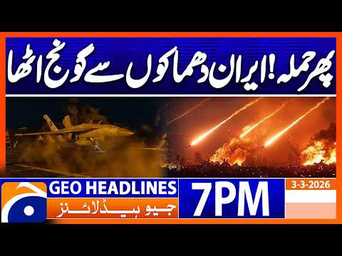 US-Israeli Attack Hits Tehran..!! | Headlines Geo News 7 PM (3rd March 2026)