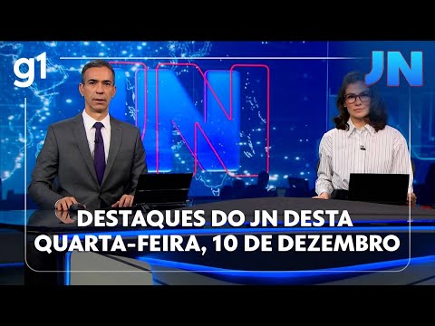 Jornal Nacional: veja os destaques do JN desta quarta-feira, 10 de dezembro