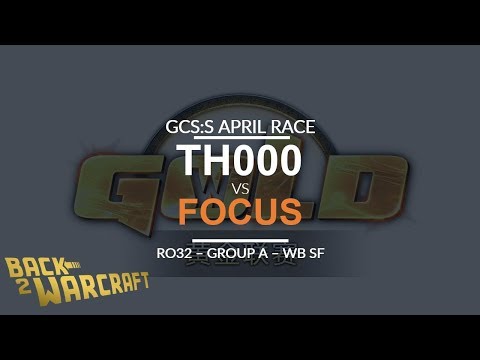 GCS:S - April Race - Ro32 - WB SF (Group A): [H] TH000 vs. FoCuS [O]