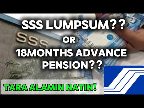 ✅SSS LUMPSUM OR 18MONTHS ADAVNCE PENSION? ANO NGA BA, TARA ALAMIN NATIN!
