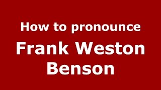 How to pronounce Frank Weston Benson