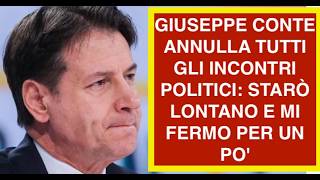 GIUSEPPE CONTE ANNULLA TUTTI GLI INCONTRI POLITICI: STARÒ LONTANO E MI FERMO PER UN PO'