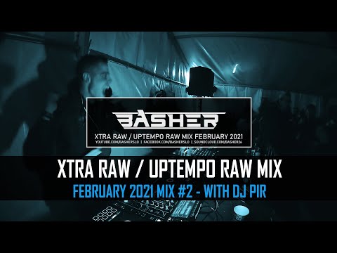 Basher & Dj Pir - Uptempo Raw / Xtra Raw Mix February 2021 #2