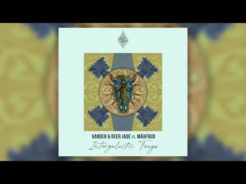 Deer Jade, Vander, Mâhfoud - Intergalactic Tango (Pandhora Remix) | Gardens Of Babylon