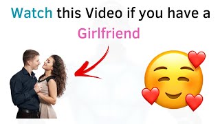 Watch this Video If You have a Girlfriend... (National Girlfriends Day)