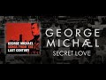 George Michael '' Secret love ''