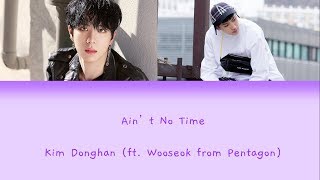 Kim Donghan (ft. Wooseok) - Ain't No Time [Eng/Han] Color Coded Lyrics