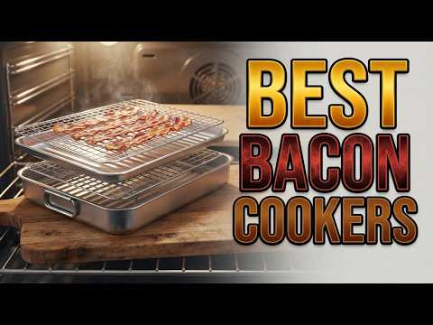 TOP 5 Best Bacon Cookers for Your Oven – Which One Actually Delivers Crispy, Even Results 2026