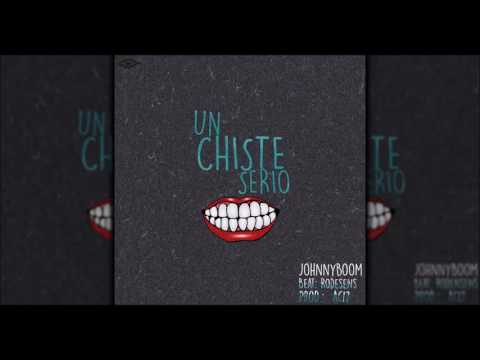 JohnnyBoom - Un Chiste Serio [Beat Rodesens]