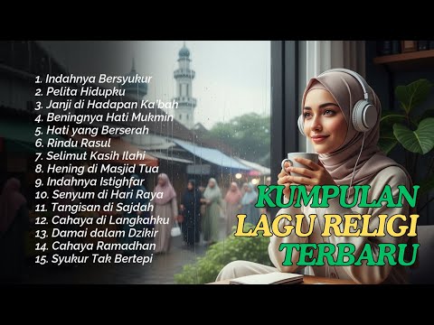 Kumpulan Lagu Religi Islami Terbaik: Penenang Hati & Jiwa 🤲💖