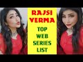 Rajsi Verma Top Web Series List Rajsi Verma Best Web Series Names Full Episode Story Review