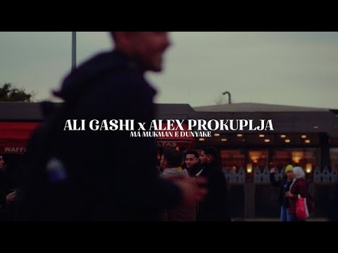 ALI GASHI x ALEX PROKUPLJA  -  MA MUKMAN E DUYNAKE (Official Video)