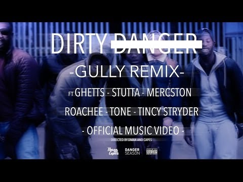 DIRTY DANGER - GULLY REMIX FT GHETTS, STUTTA, MERCSTON, ROACHEE, TONE & TINCHY STRYDER