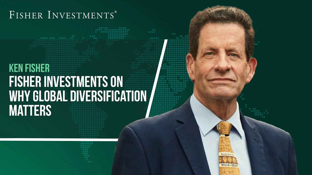 Fisher Investments on Why Global Diversification Matters