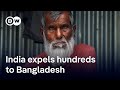 Why Is India Pushing Its Citizens Into Bangladesh DW News