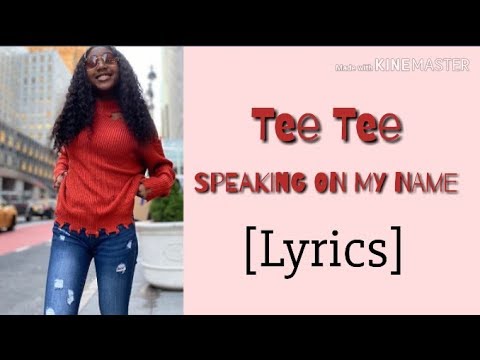 Tee Tee - SPEAKING ON MY NAME (Official Lyrics)