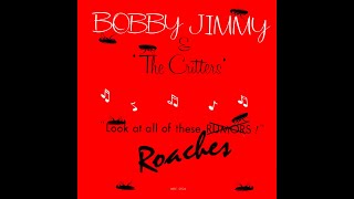 Bobby Jimmy And The Critters - Roaches - Vocal '86
