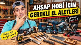 HOBİ OLARAK AHŞAP İŞİNE BAŞLAYANLARIN BİLMESİ GEREKEN 11 EL ALETLERİ!