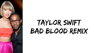 Taylor Swift - Bad blood remix (feat. Kendrick Lamar) (lyrics)