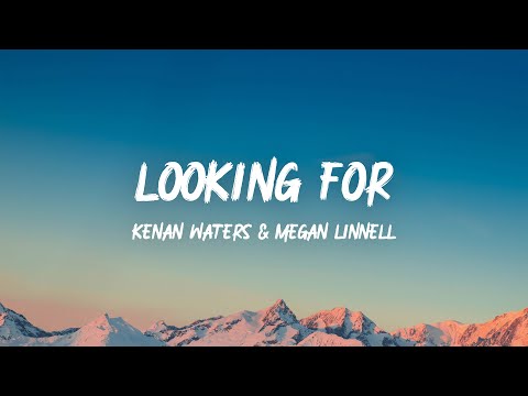 Kenan Waters & Megan Linnell - Looking For (Lyrics)