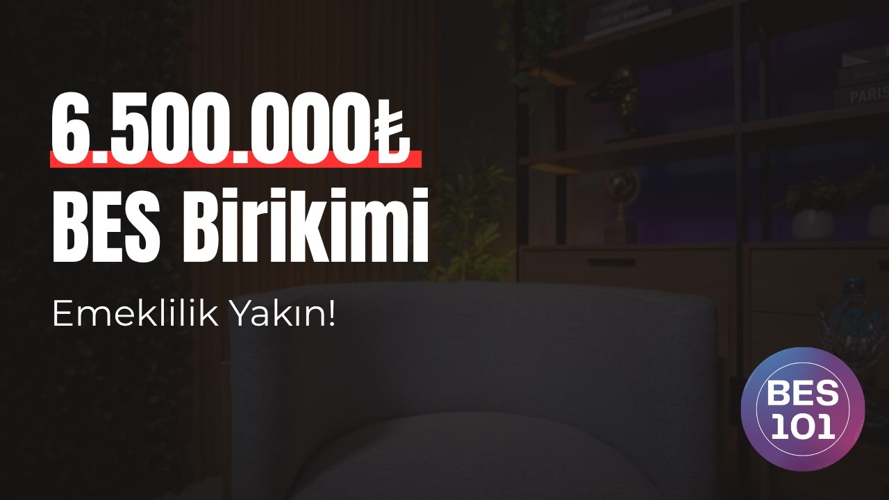 6.500.000 TL Birikimli BES Sözleşmesinde Son Durum ve Fon Dağılımı