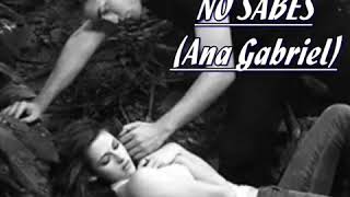No Sabes Ana Gabriel Letra