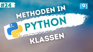 Python Tutorial deutsch [24/24] - Methoden in Klassen
