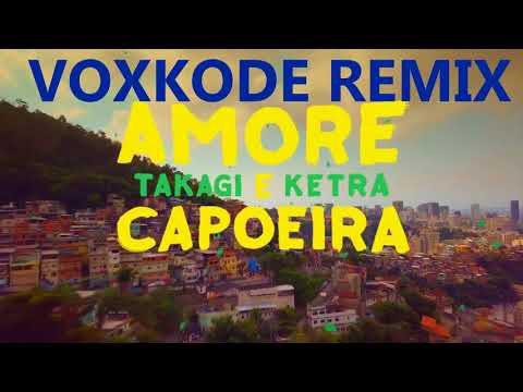 Takagi & Ketra - Amore e Capoeira ft. Giusy Ferreri, Sean Kingston (VoxKode REMIX)