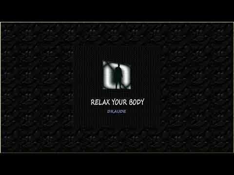 DRAUDE - RELAX YOUR BODY (ORIGINAL MIX)
