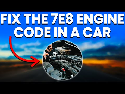 7e8 Engine Code In A Car: Symptoms, Causes And Troubleshooting