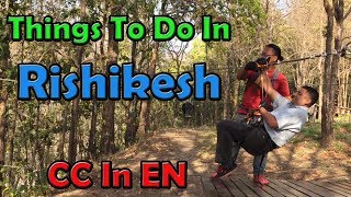 Rishikesh Uttarakhand: Places to visit & Things to do.