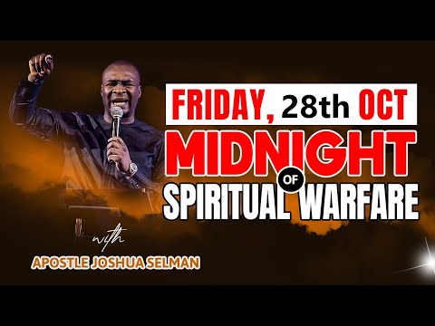 [FRIDAY 28th OCTOBER] MIDNIGHT OF SPIRITUAL WARFARE | APOSTLE JOSHUA SELMAN