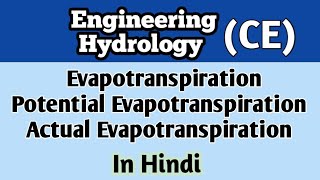 Evapotranspiration l Potential Evapotranspiration l Actual Evapotranspiration l Hydrology (CE)