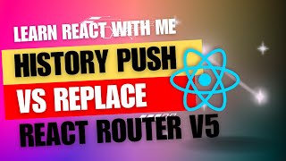 [26] React JS | Programmatically navigate | Routing | history push vs replace