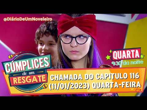 Chamada "Cúmplices De Um Resgate" - Capítulo 116 (11/01/2023)