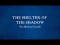 The Shelter of the Shadow - Michael Card - w lyrics