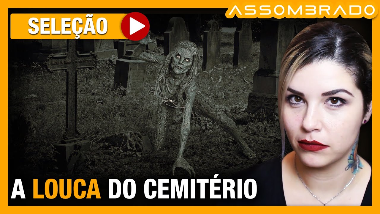 TERIA ELA ENCONTRADO UMA ALMA PERDIDA? - "A LOUCA DO CEMITÉRIO"