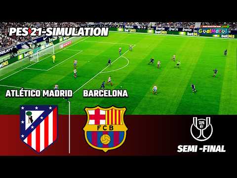 🔴 Atlético Madrid vs Barcelona | Copa del Rey | SEMI-FINAL| PES 2021 Simulation | Full Match HD ⚽🔥