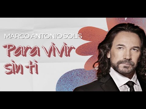 Para Vivir Sin Ti - Marco Antonio Solís