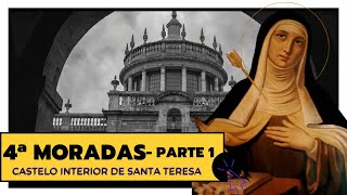 4ª moradas - 1ª parte  - Castelo Interior de Santa Teresa de Ávila